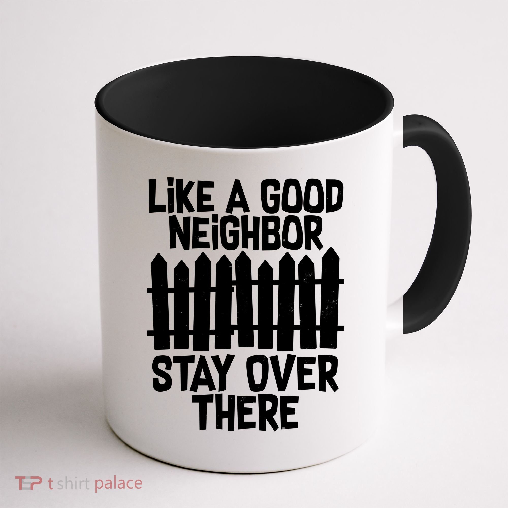 Like A Good Neighbor Stay Over There Coffee Mug