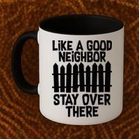 Like A Good Neighbor Stay Over There Coffee Mug thumb 2