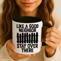 Like A Good Neighbor Stay Over There Coffee Mug thumb 3