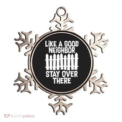 Like A Good Neighbor Stay Over There Ornament