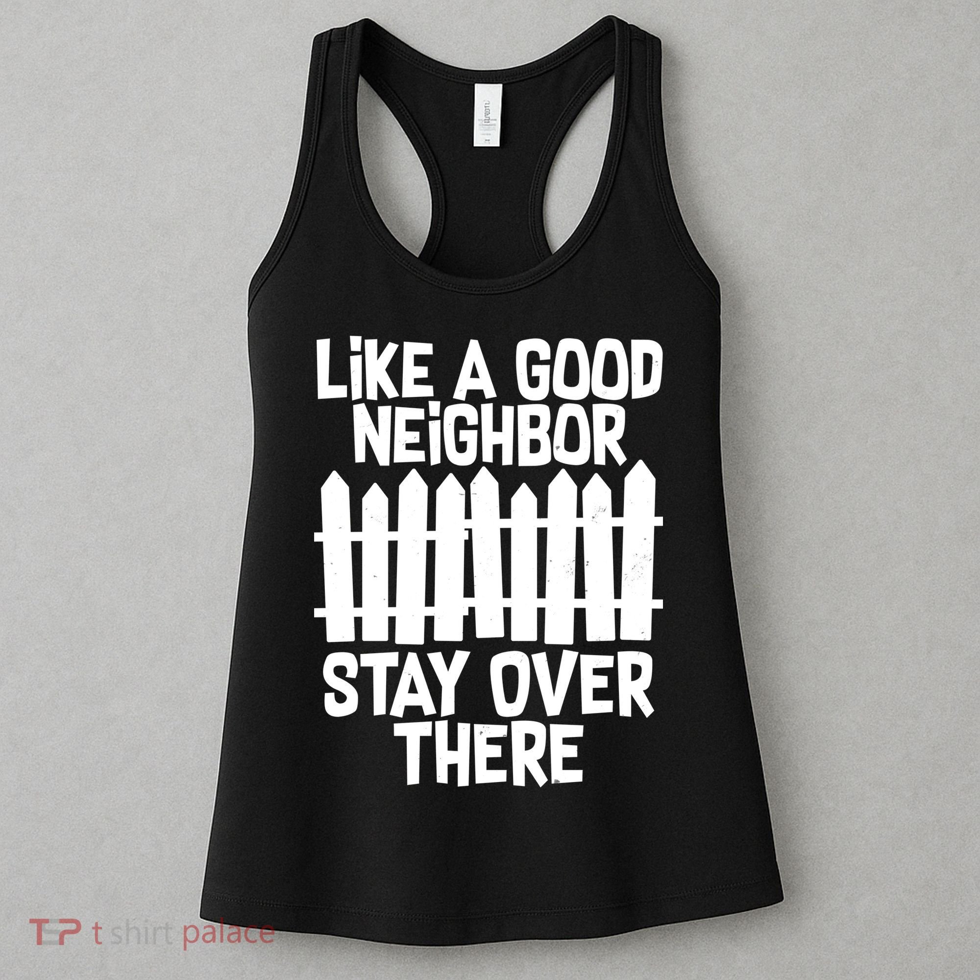 Like A Good Neighbor Stay Over There Women's Tank Top