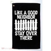 Like A Good Neighbor Stay Over There Golf Towel thumb 0