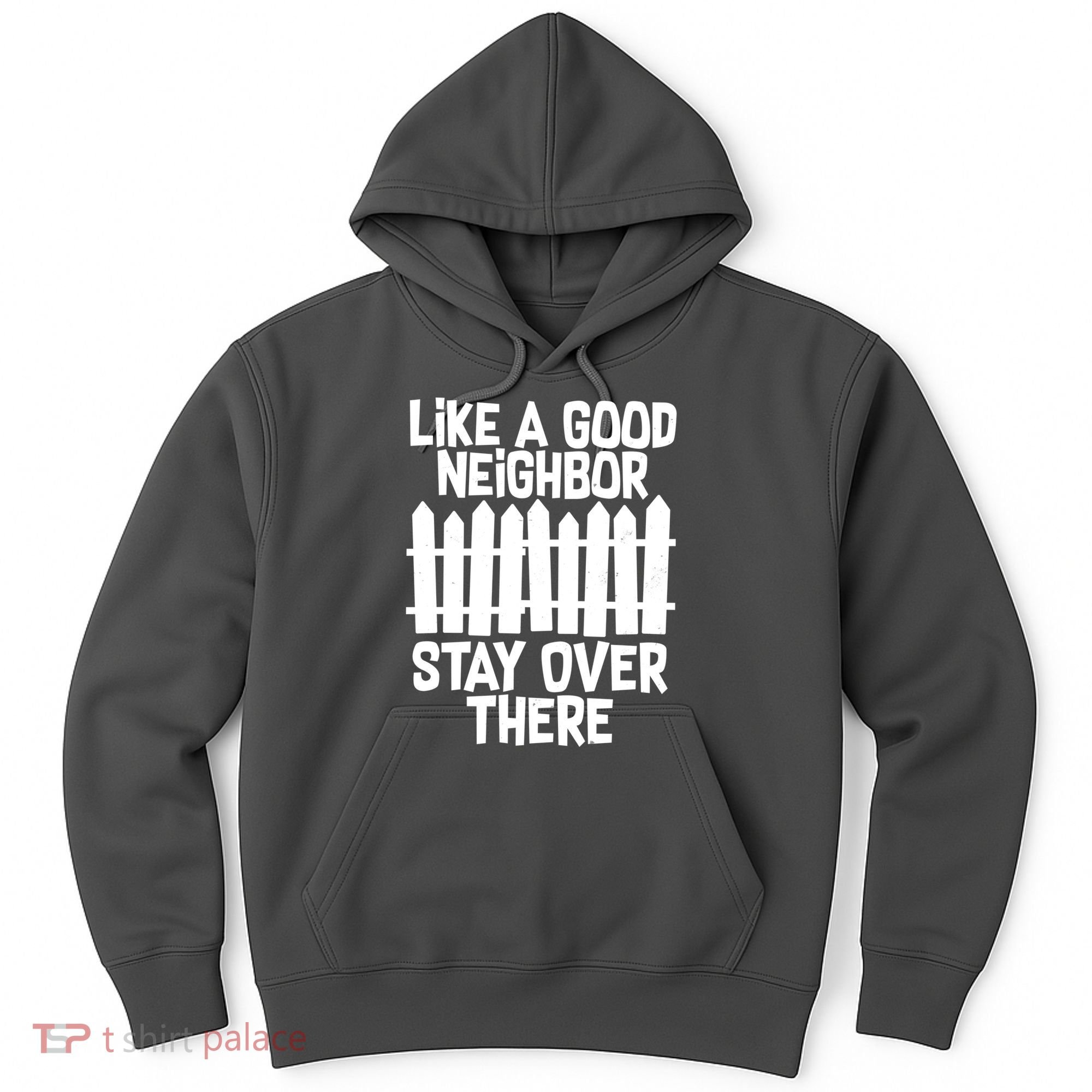 Like A Good Neighbor Stay Over There Hoodie