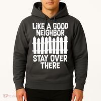 Like A Good Neighbor Stay Over There Hoodie thumb 2