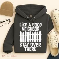 Like A Good Neighbor Stay Over There Hoodie thumb 4