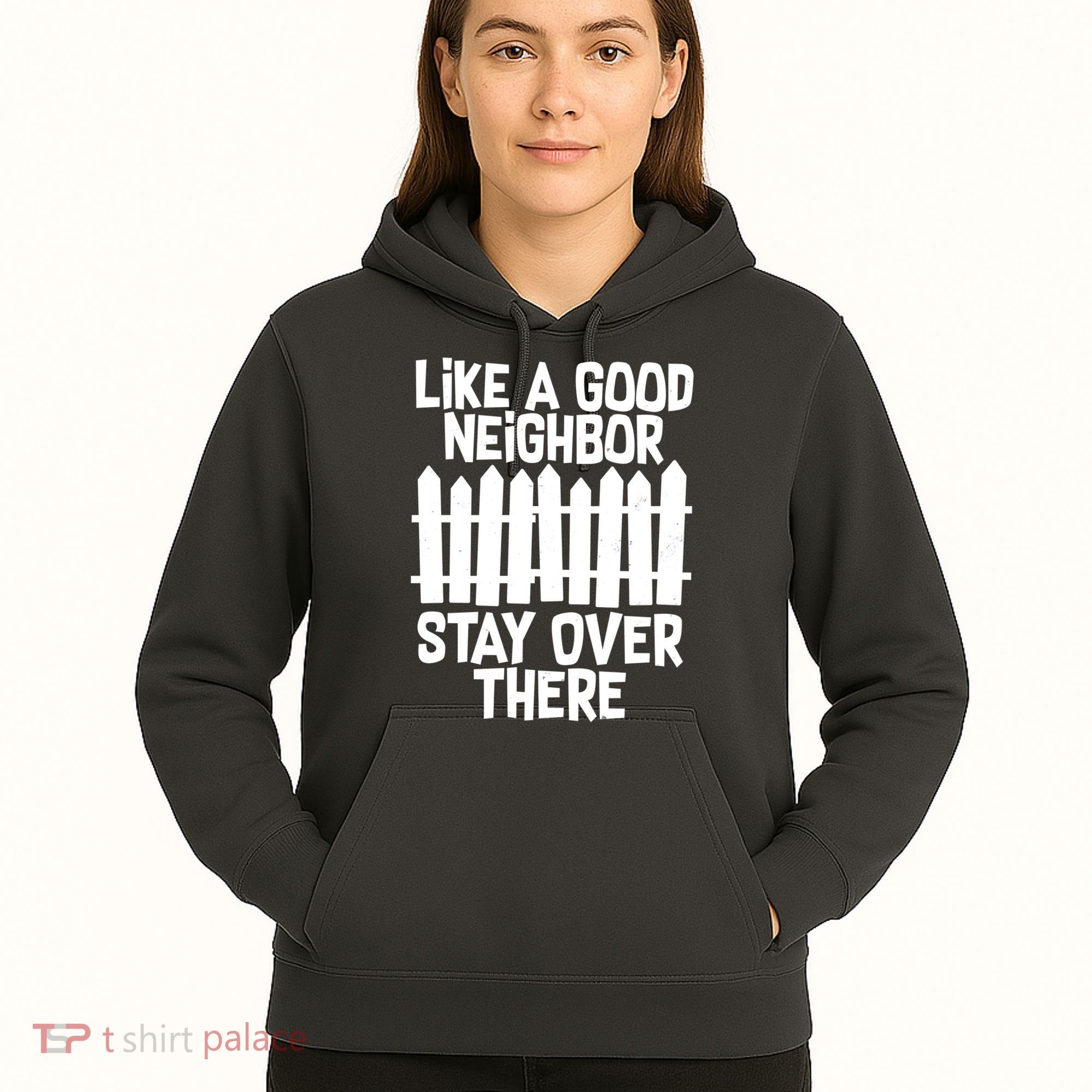 Like A Good Neighbor Stay Over There Hoodie