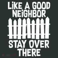 Like A Good Neighbor Stay Over There Hoodie thumb 7
