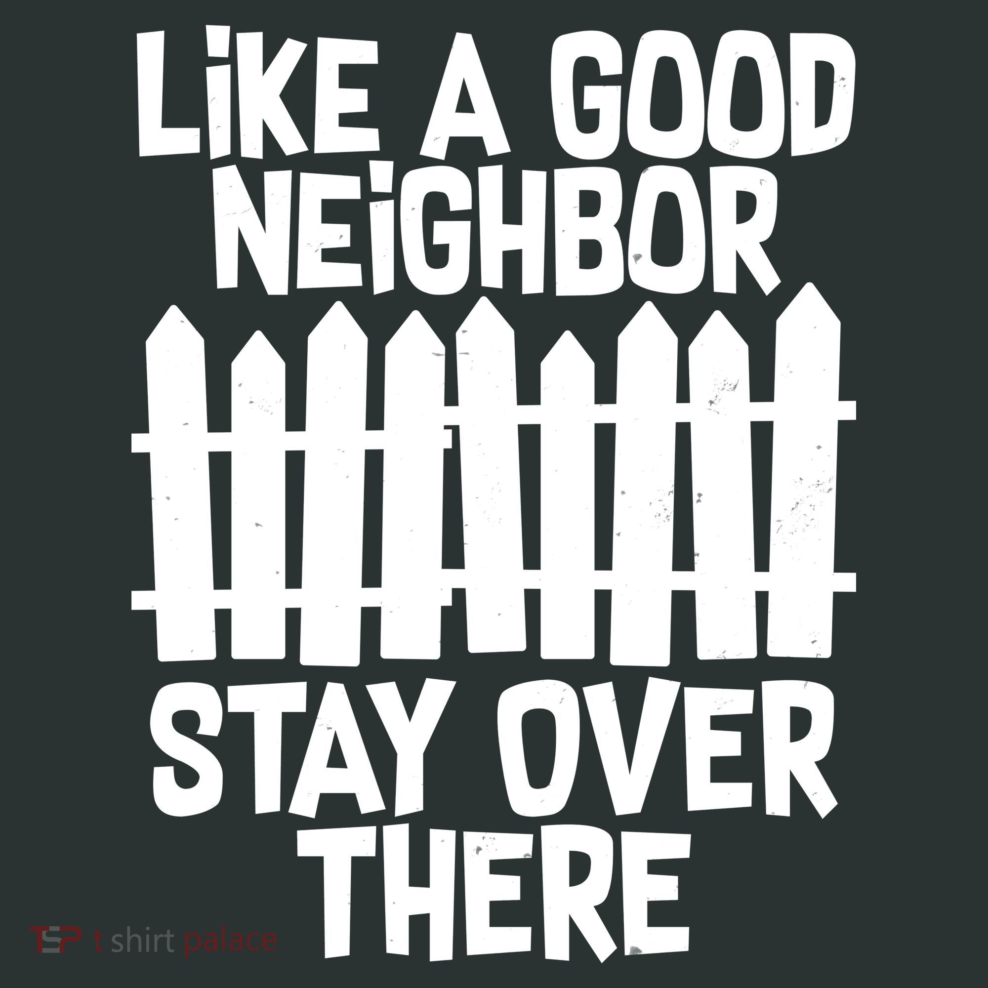 Like A Good Neighbor Stay Over There Long Sleeve Shirt