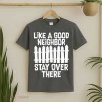 Like A Good Neighbor Stay Over There T-Shirt thumb 2