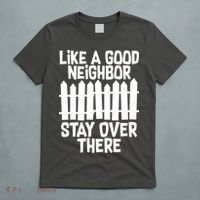 Like A Good Neighbor Stay Over There T-Shirt thumb 5