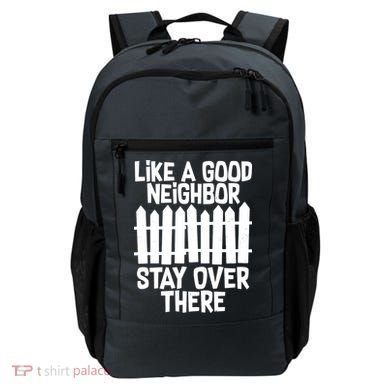 Like A Good Neighbor Stay Over There Backpack
