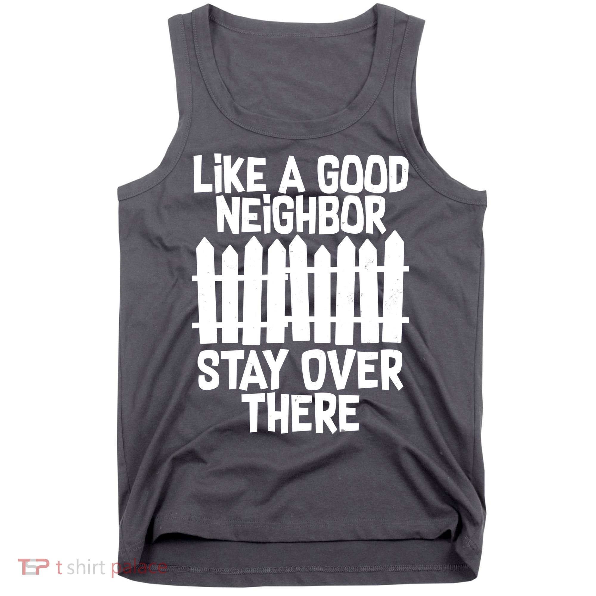 Like A Good Neighbor Stay Over There Tank Top