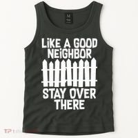 Like A Good Neighbor Stay Over There Tank Top thumb 2