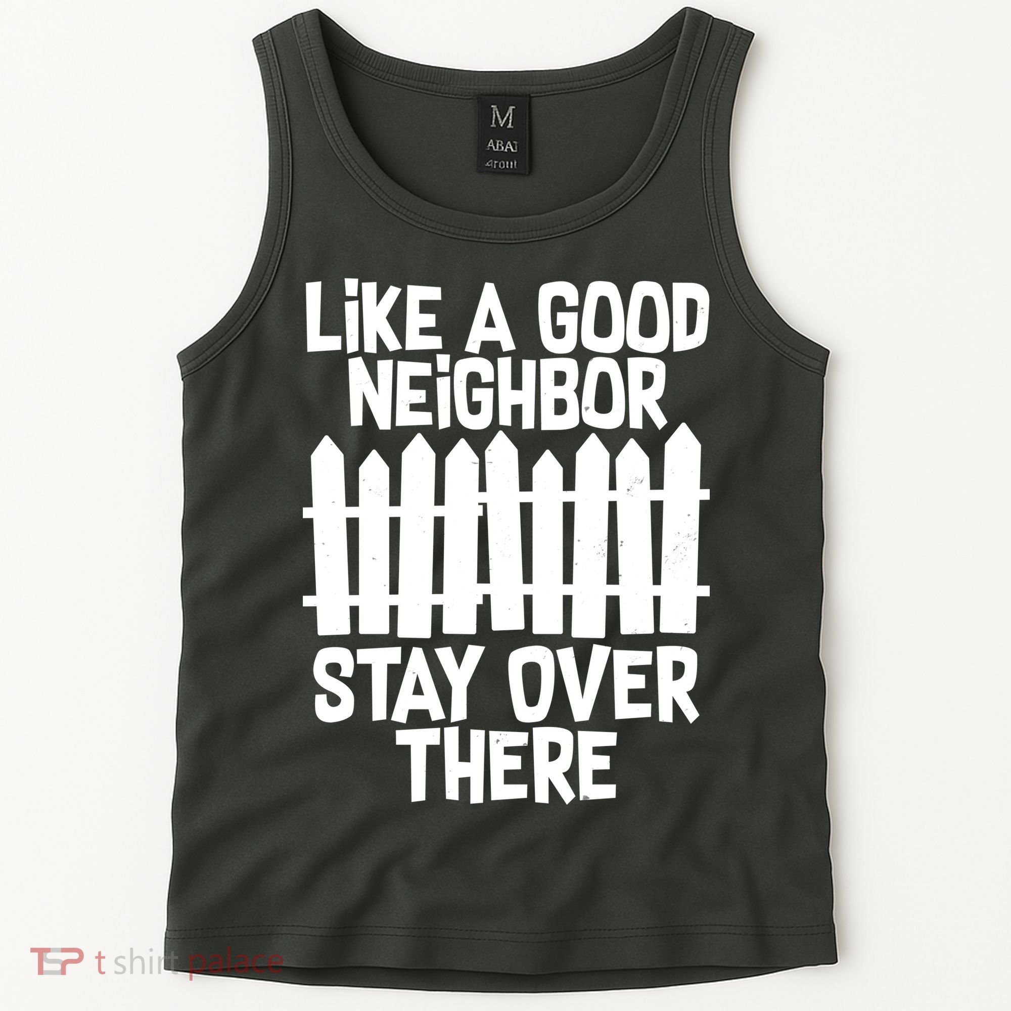 Like A Good Neighbor Stay Over There Tank Top