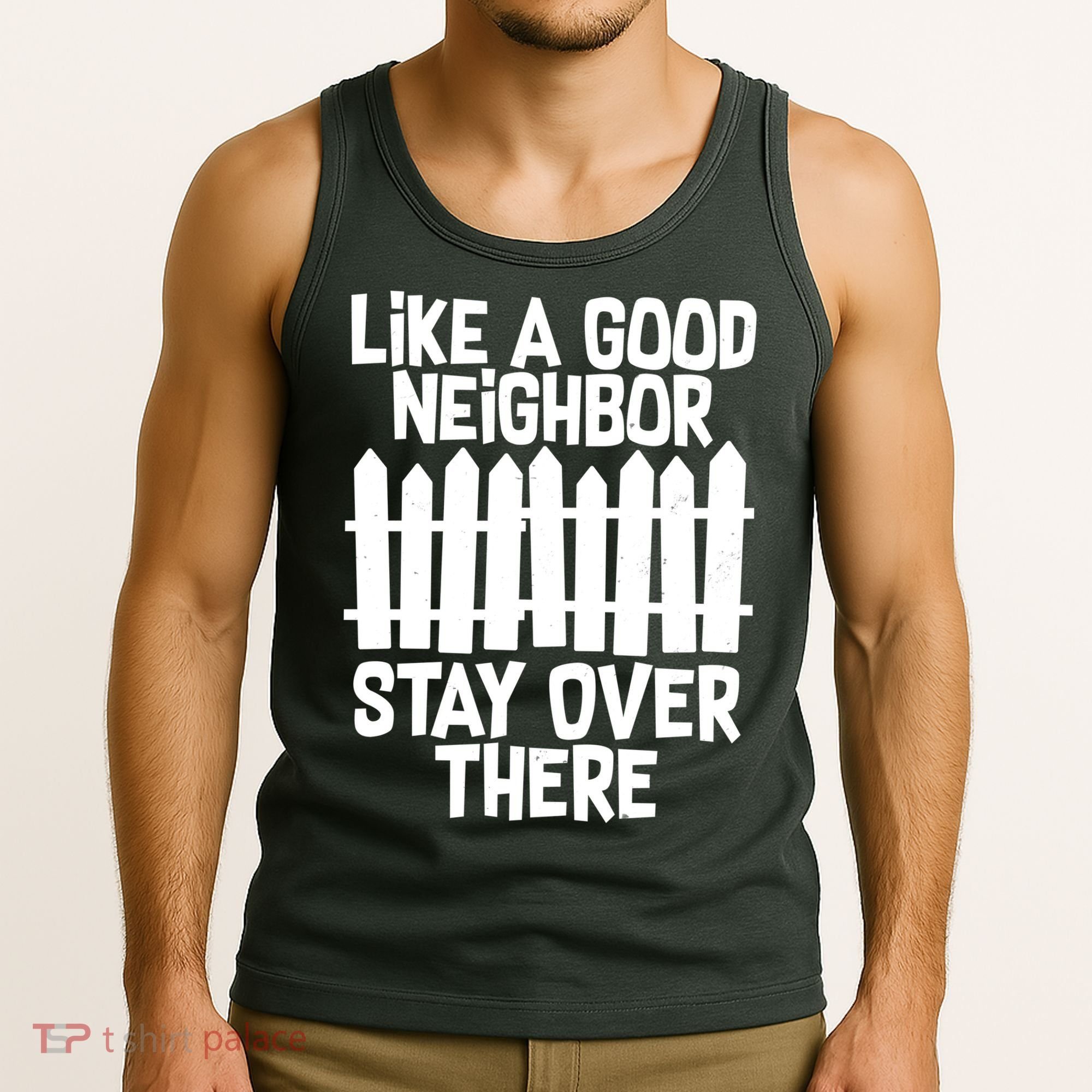 Like A Good Neighbor Stay Over There Tank Top