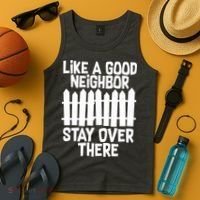 Like A Good Neighbor Stay Over There Tank Top thumb 4