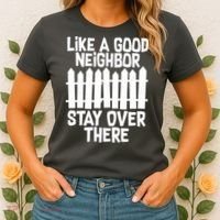 Like A Good Neighbor Stay Over There Women's T-Shirt thumb 2