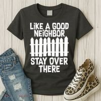 Like A Good Neighbor Stay Over There Women's T-Shirt thumb 3