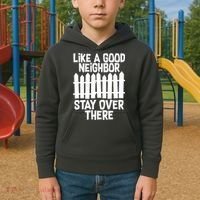Like A Good Neighbor Stay Over There Kids Hoodie thumb 2