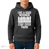 Like A Good Neighbor Stay Over There Kids Hoodie thumb 4