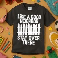 Like A Good Neighbor Stay Over There Kids T-Shirt thumb 3