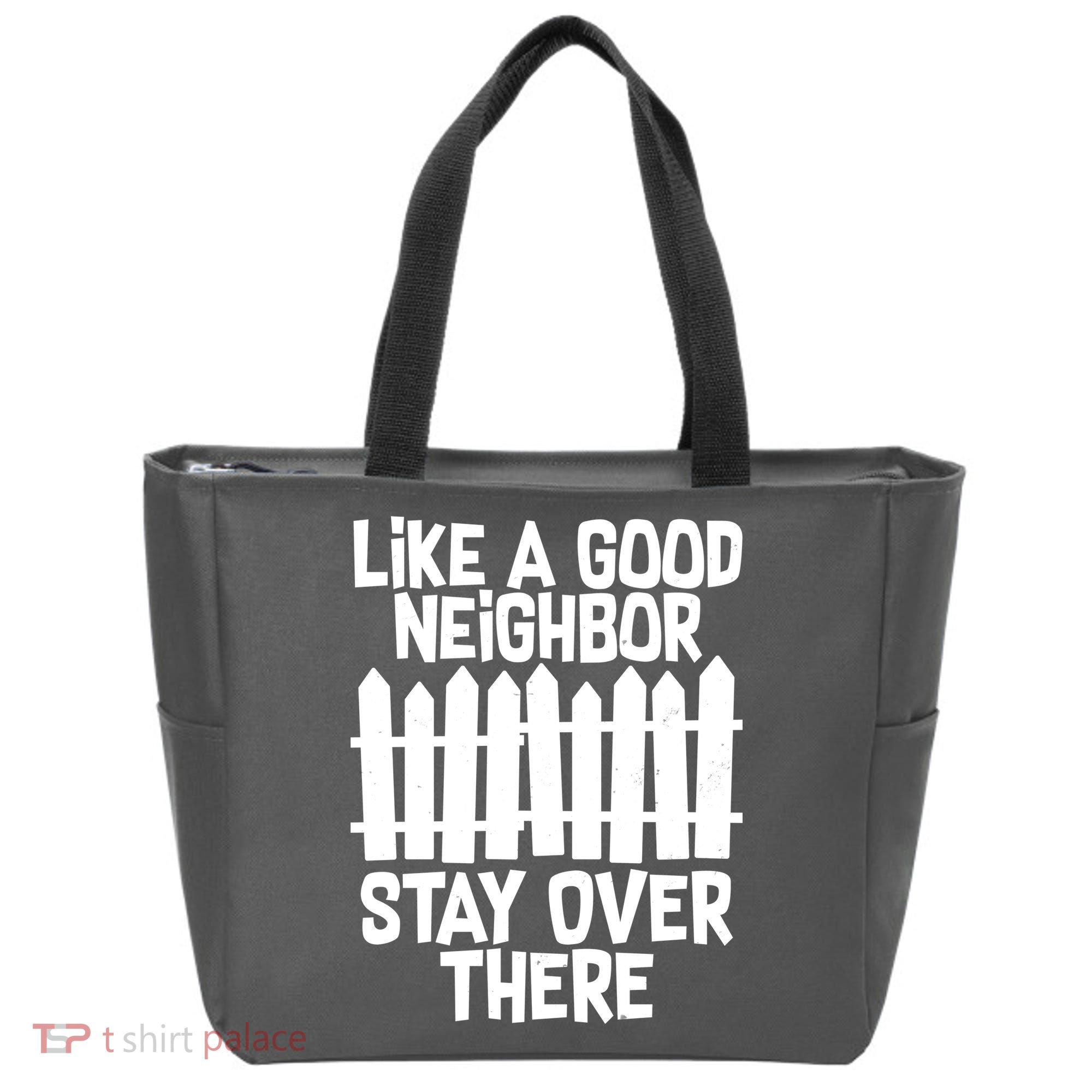 Like A Good Neighbor Stay Over There Tote Bag