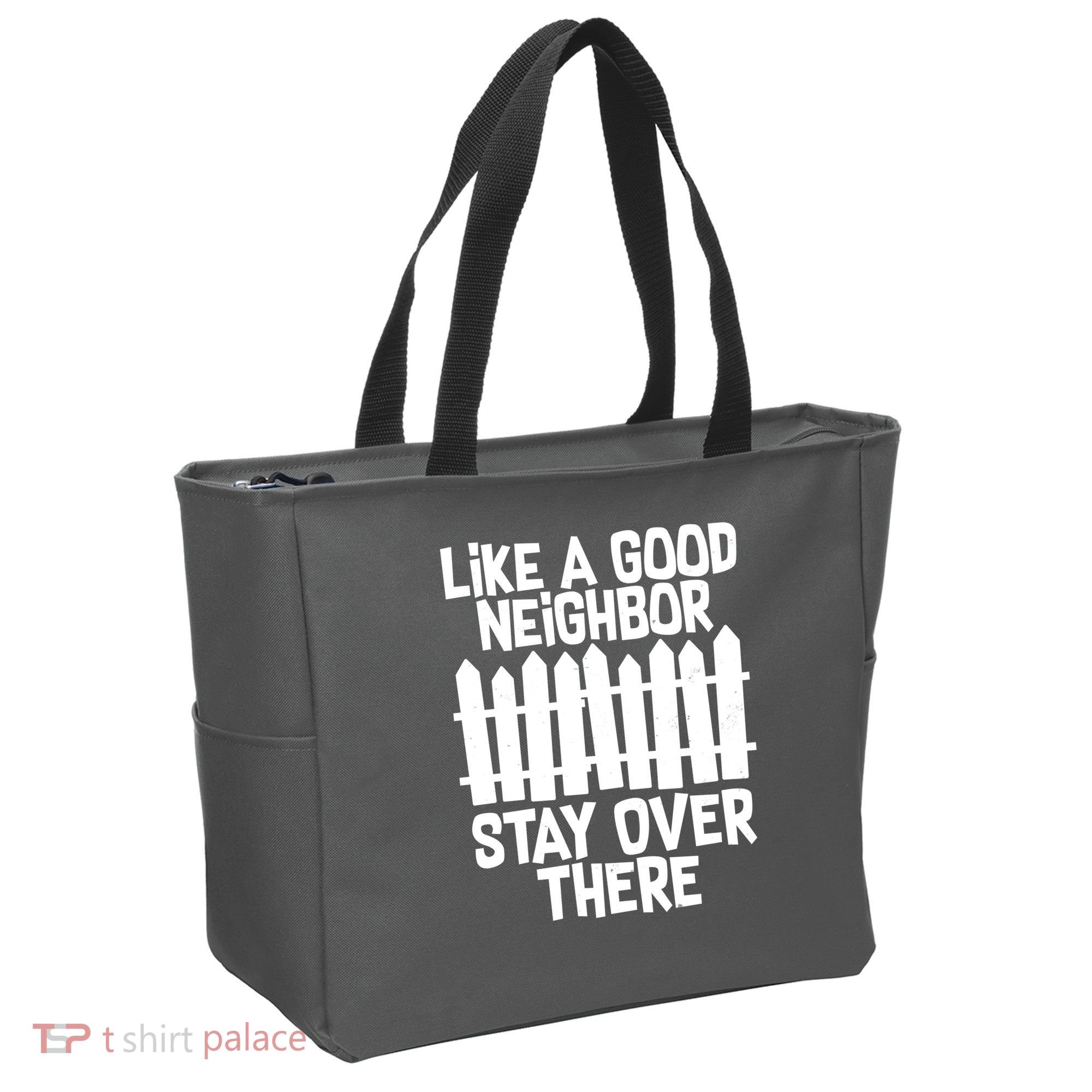 Like A Good Neighbor Stay Over There Tote Bag