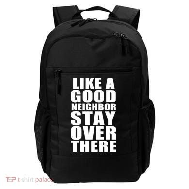 Like A Good Neighbor Stay Over There Funny Backpack