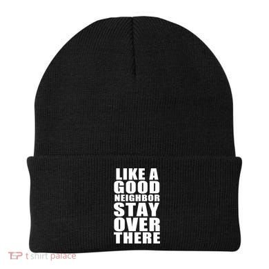 Like A Good Neighbor Stay Over There Funny Beanie