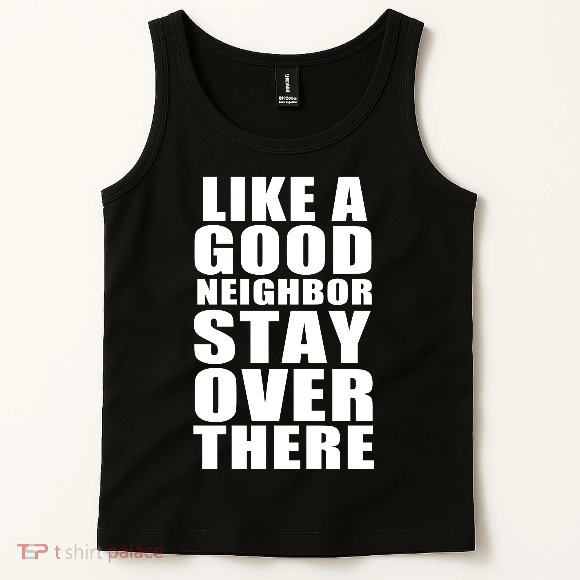 Like A Good Neighbor Stay Over There Funny Tank Top