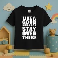 Like A Good Neighbor Stay Over There Funny Toddler T-Shirt thumb 3