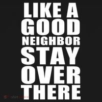 Like A Good Neighbor Stay Over There Funny Women's T-Shirt thumb 6