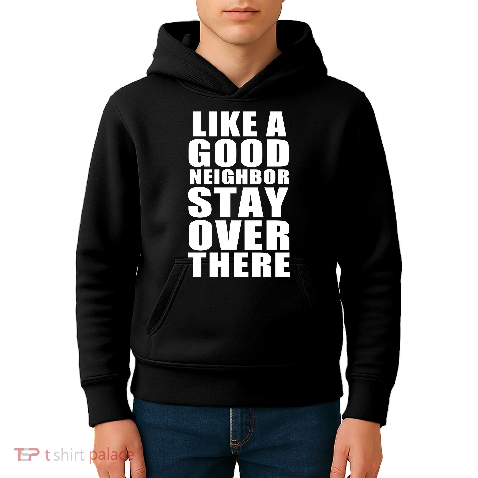 Like A Good Neighbor Stay Over There Funny Kids Hoodie