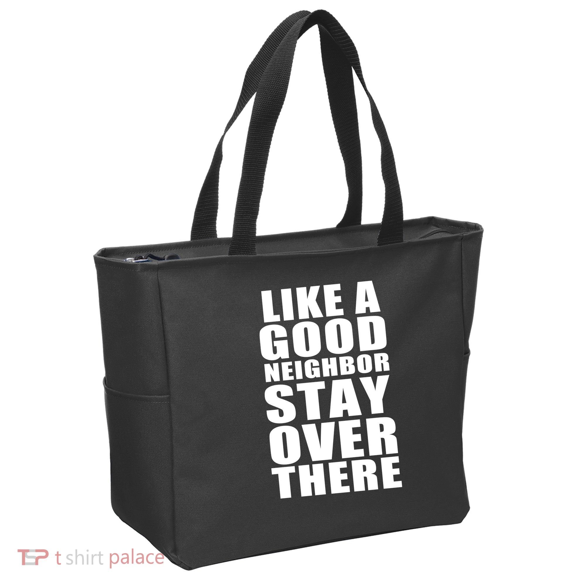 Like A Good Neighbor Stay Over There Funny Tote Bag
