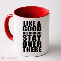 Like A Good Neighbor Stay Over There Funny Coffee Mug thumb 0