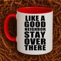 Like A Good Neighbor Stay Over There Funny Coffee Mug thumb 2