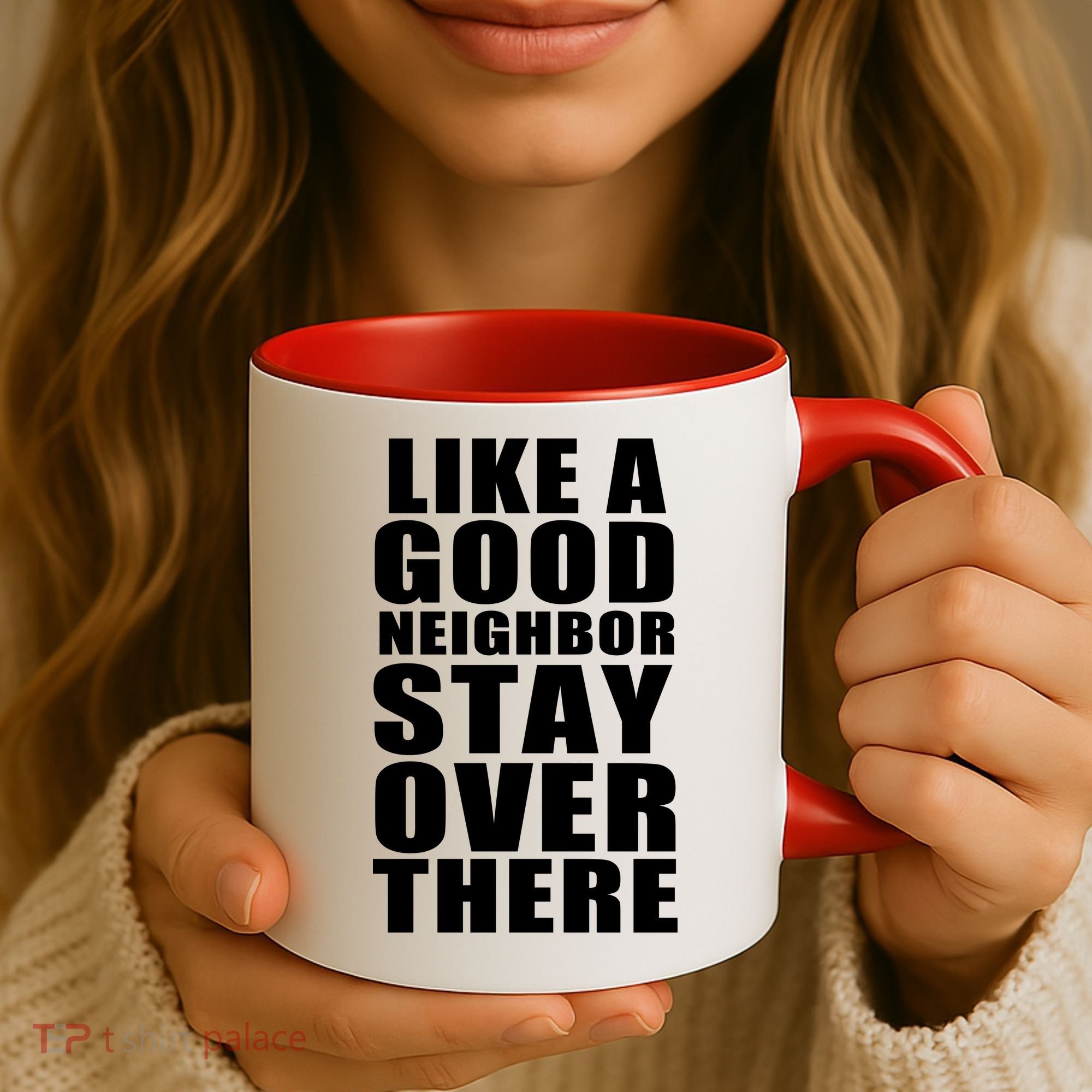 Like A Good Neighbor Stay Over There Funny Coffee Mug