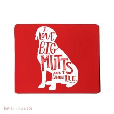 Like Big Mutts and I Cannot Lie Mousepad