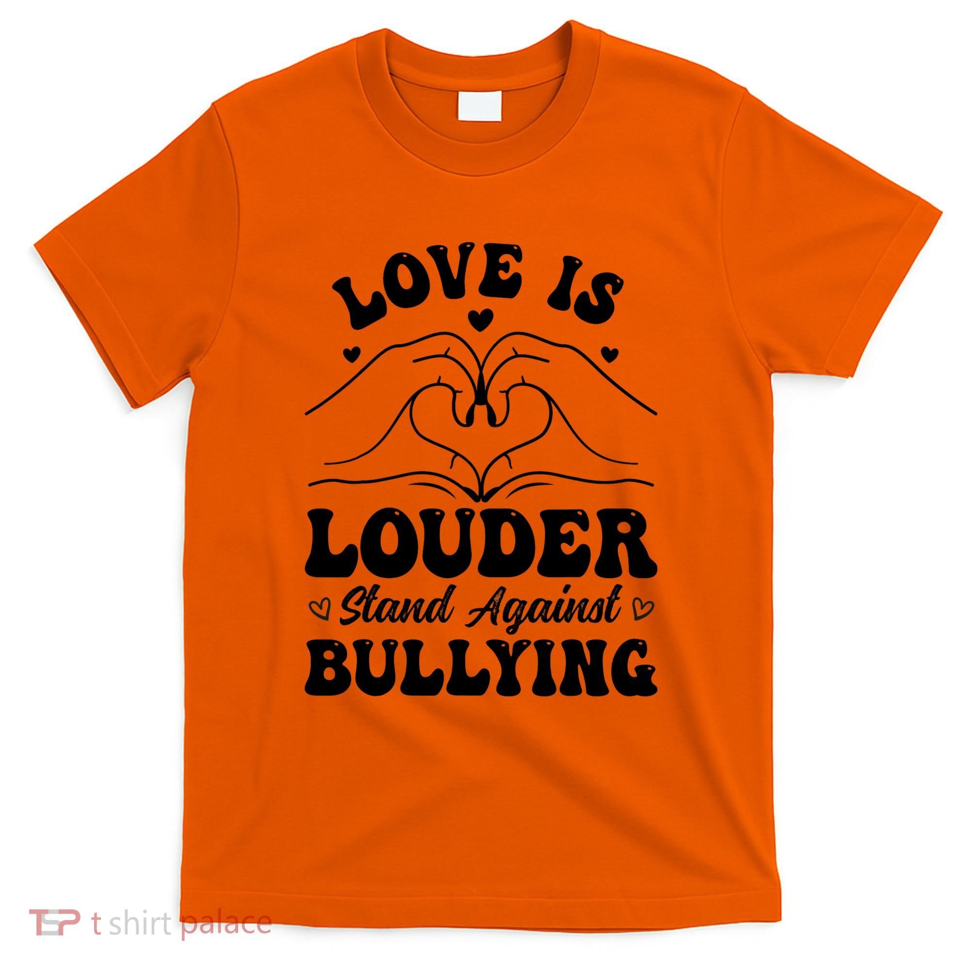 Love Is Louder Anti Bullying Kids Unity Day Orange Be Kind T-Shirt