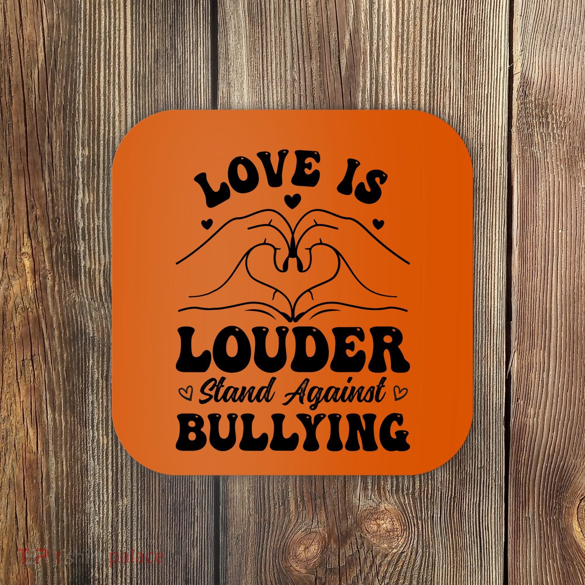 Love Is Louder Anti Bullying Kids Unity Day Orange Be Kind Coaster