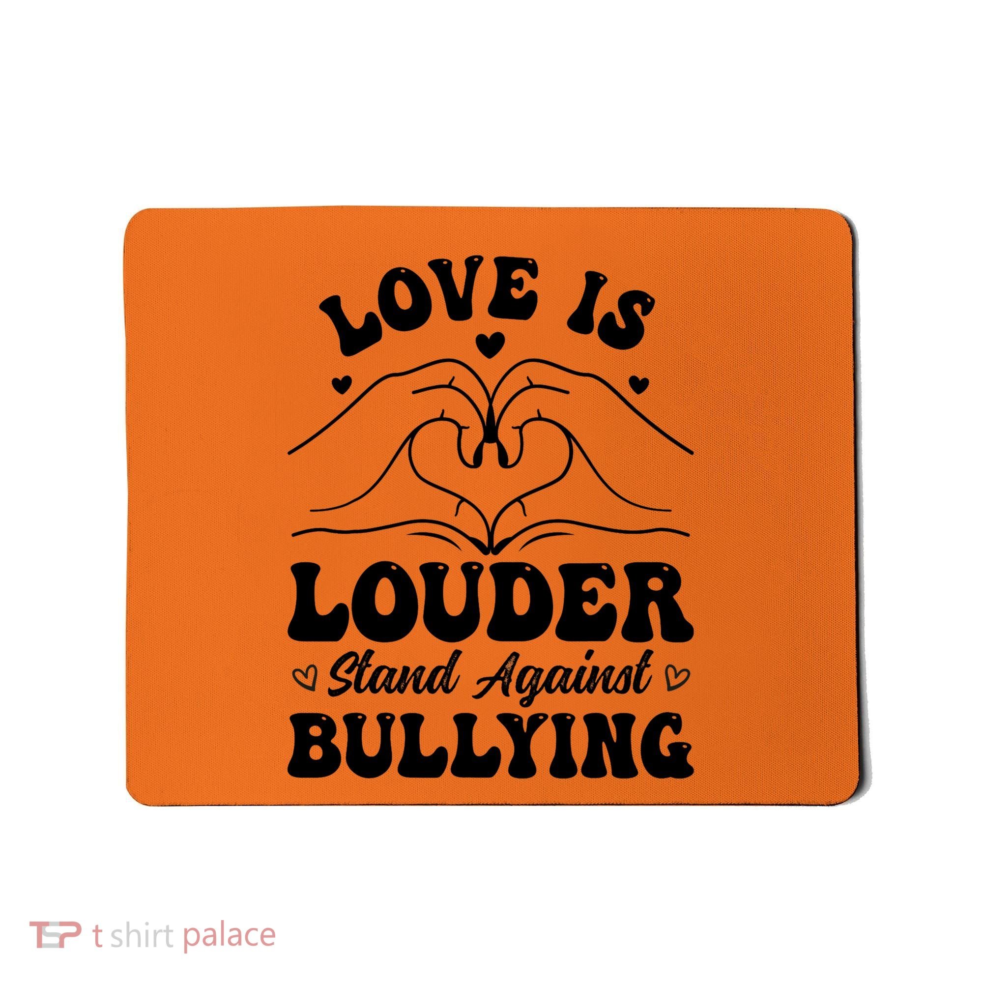 Love Is Louder Anti Bullying Kids Unity Day Orange Be Kind Mousepad