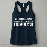 Life Is Like A Penis Wom En Make It Hard For No Reason Women's Tank Top thumb 3