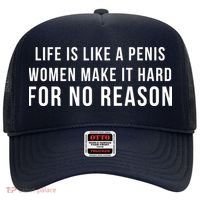 Life Is Like A Penis Wom En Make It Hard For No Reason Hat thumb 0