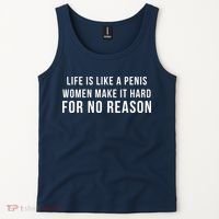 Life Is Like A Penis Wom En Make It Hard For No Reason Tank Top thumb 2
