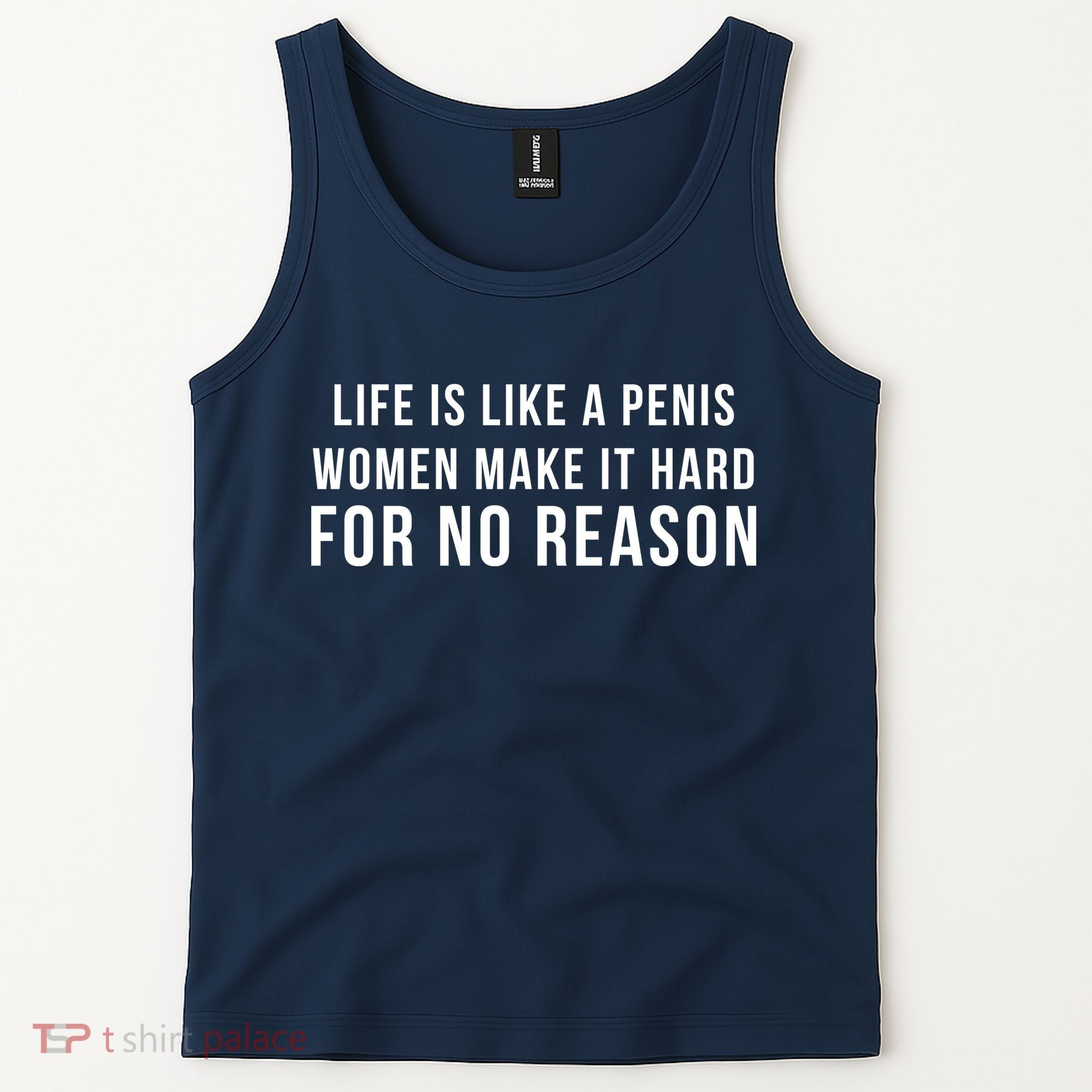 Life Is Like A Penis Wom En Make It Hard For No Reason Tank Top