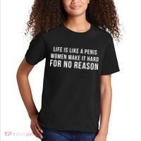 Life Is Like A Penis Wom En Make It Hard For No Reason Kids T-Shirt thumb 2