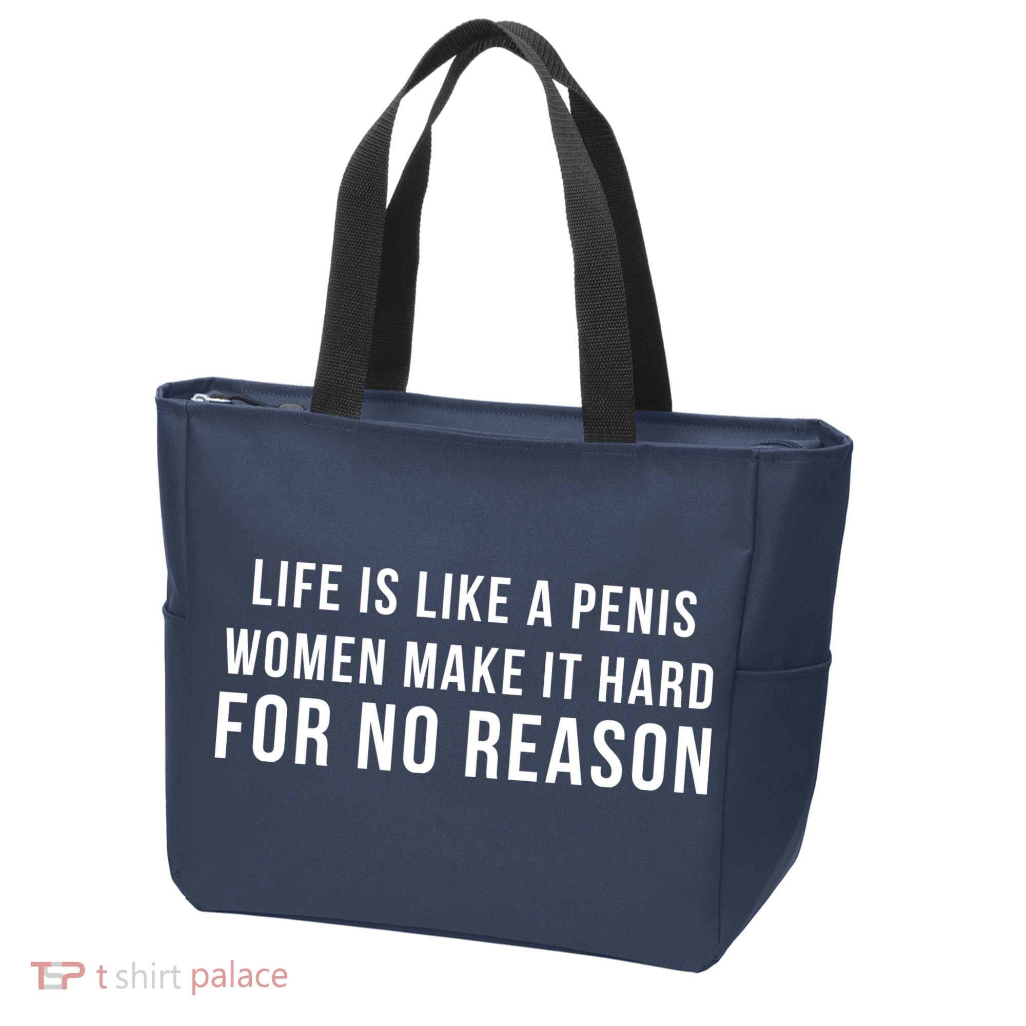 Life Is Like A Penis Wom En Make It Hard For No Reason Tote Bag