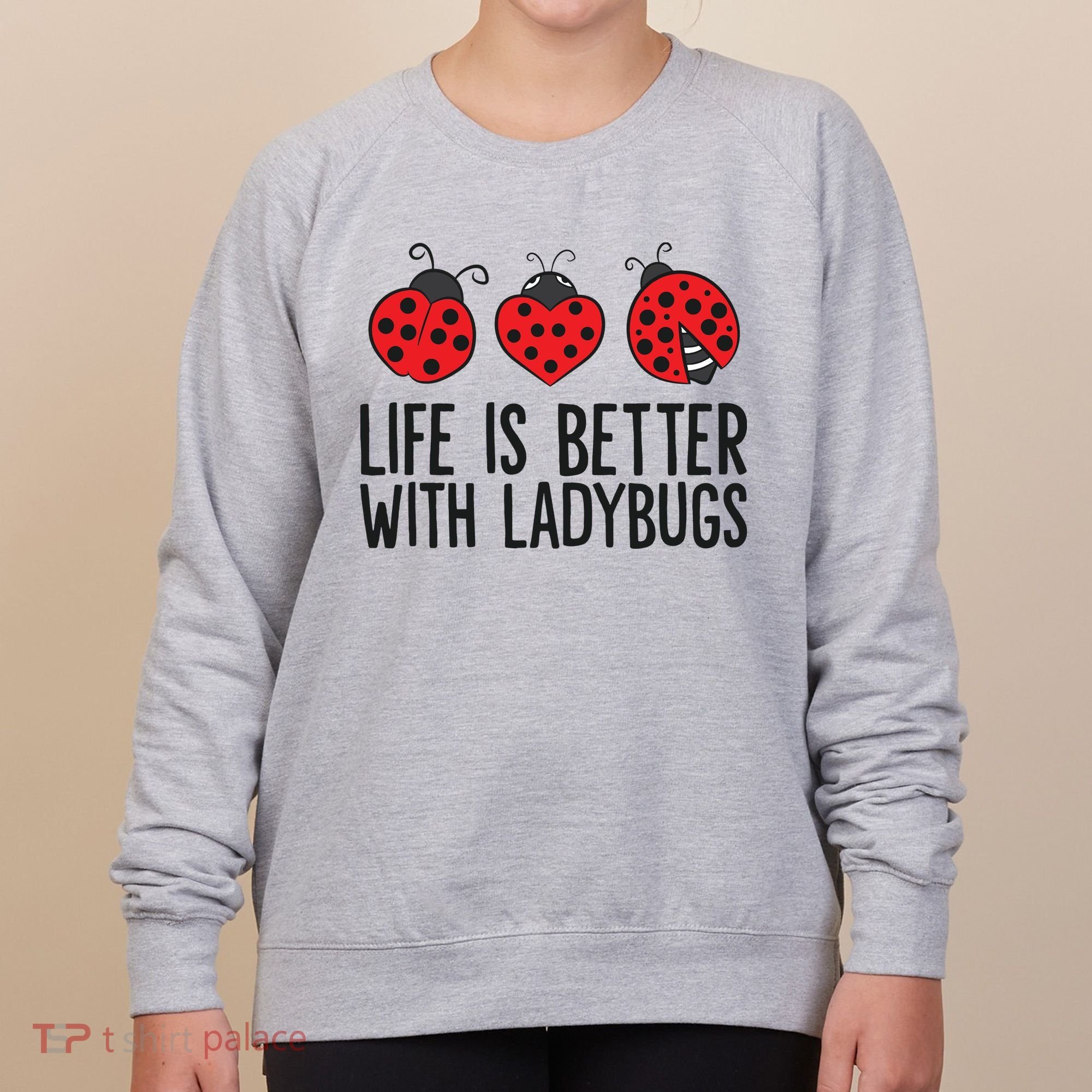 Ladybug Insects Life Is Better With Ladybugs Women's Sweatshirt