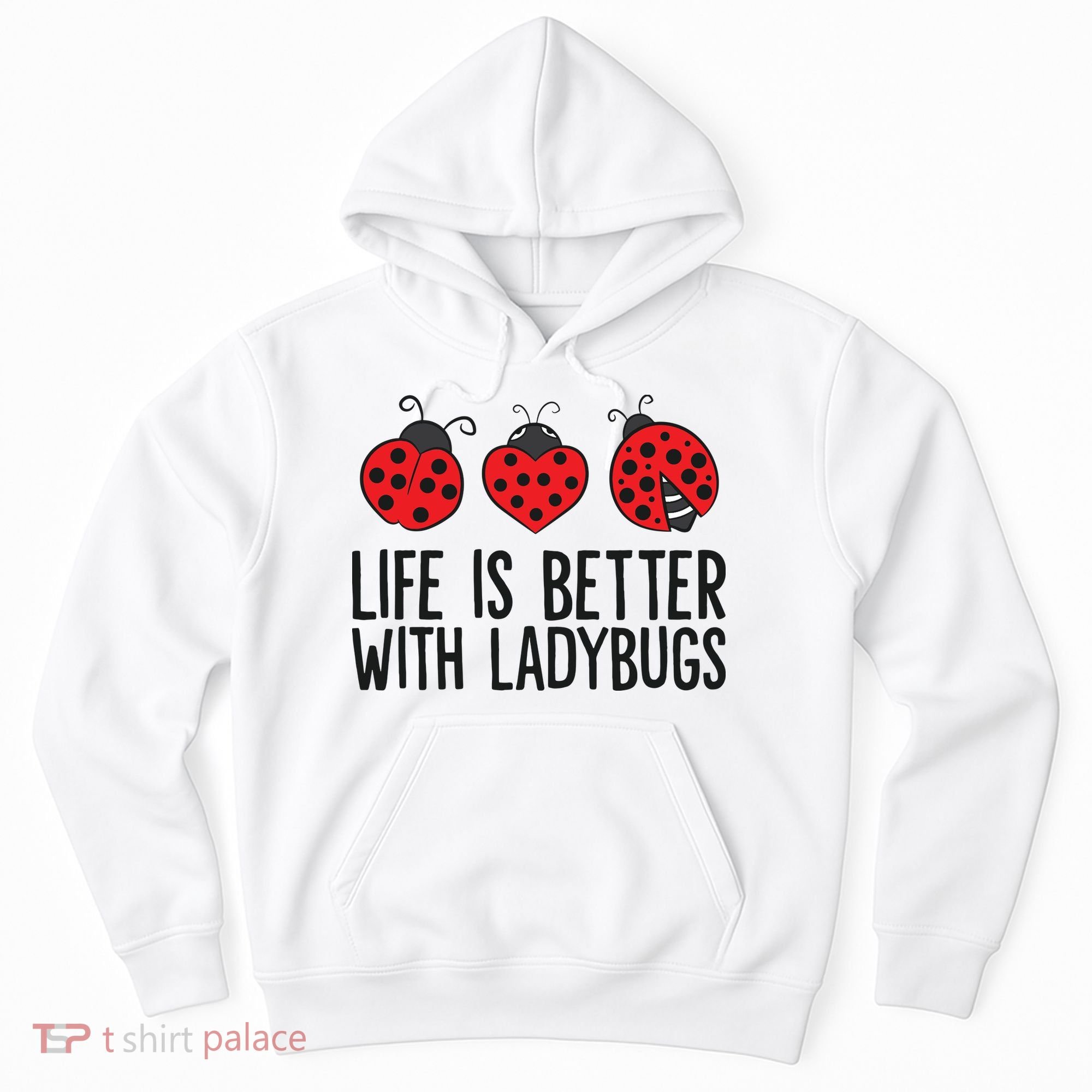 Ladybug Insects Life Is Better With Ladybugs Hoodie