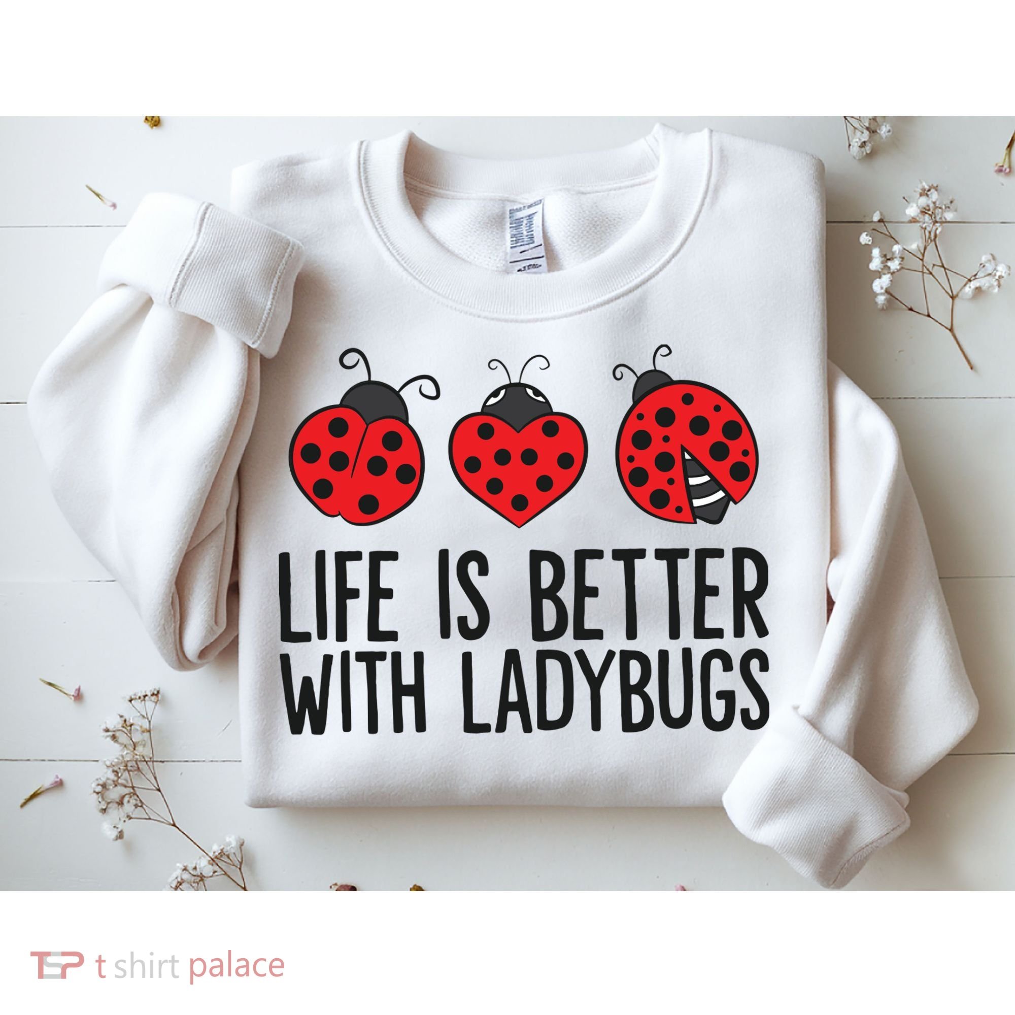 Ladybug Insects Life Is Better With Ladybugs Sweatshirt